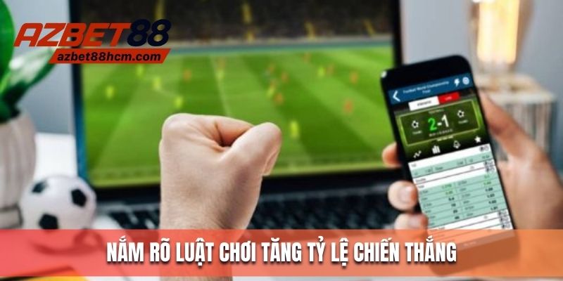 Nắm rõ luật chơi tăng tỷ lệ thắng lớn